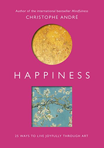 Happiness: 25 Ways to Live Joyfully Through Art von Rider