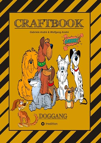 CRAFTBOOK - 100 SEITEN MIT DEM TREUEN VIERBEINER - WUNDERBARE HUNDEMOTIVE - KNIFFLIGE RÄTSEL & AUSFGABEN - WISSENSWERTES - MEINE STROY: DOGGANG CRAFTBOOK - 100 SEITEN MIT DEM TREUEN VIERBEINER - WUNDERBARE HUNDEMOTIVE - KNIFFLIGE RÄTSEL & AUSFGABEN - WISSENSWERTES - MEINE STROY: DOGGANG von tredition