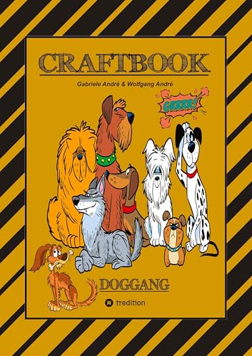CRAFTBOOK - 100 SEITEN MIT DEM TREUEN VIERBEINER - WUNDERBARE HUNDEMOTIVE - KNIFFLIGE RÄTSEL & AUSFGABEN - WISSENSWERTES - MEINE STROY: DOGGANG CRAFTBOOK - 100 SEITEN MIT DEM TREUEN VIERBEINER - WUNDERBARE HUNDEMOTIVE - KNIFFLIGE RÄTSEL & AUSFGABEN - WISSENSWERTES - MEINE STROY: DOGGANG von tredition