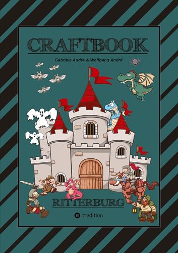 CRAFTBOOK - 100 SEITEN RITTER MALMOTIVE - BURG BASTELANLEITUNG - RÄTSEL - WAPPEN - KÖNIGE - SCHILDER - PINZESSINNEN: RITTERBURG (CRAFTBOOK - Das kann ich!: FUNNY FACES)