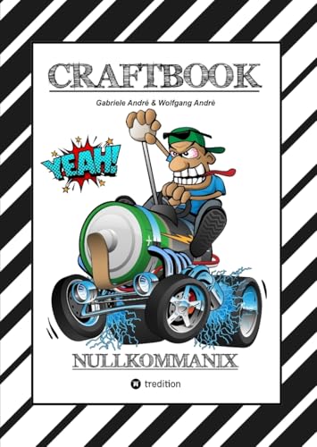 CRAFTBOOK - 120 GROSSARTIGE RENNWAGEN MOTIVE - LUSTIGE MECHANIKER - WISSENSWERTES - KNIFFLIGE RÄTSEL - MOTORRÄDER - TRUCKS - QUADS - TIERE: NULLKOMMANIX (CRAFTBOOK - Das kann ich!: FUNNY FACES) von tredition