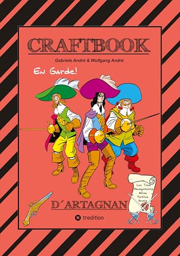 CRAFTBOOK - D´ARTNGNAN - 100 SEITEN TOLLE MUSKETIER MOTIVE - WISSENSWERTES - KNIFFLIGE RÄTSEL & AUFGABEN - SCHLÖSSER - RITTER - KÖNIG - ADEL: D´ARTAGNAN von tredition