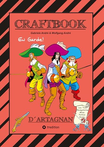 CRAFTBOOK - D´ARTNGNAN - 100 SEITEN TOLLE MUSKETIER MOTIVE - WISSENSWERTES - KNIFFLIGE RÄTSEL & AUFGABEN - SCHLÖSSER - RITTER - KÖNIG - ADEL: D´ARTAGNAN CRAFTBOOK - D´ARTNGNAN - 100 SEITEN TOLLE MUSKETIER MOTIVE - WISSENSWERTES - KNIFFLIGE RÄTSEL & AUFGABEN - SCHLÖSSER - RITTER - KÖNIG - ADEL: D´ARTAGNAN von tredition
