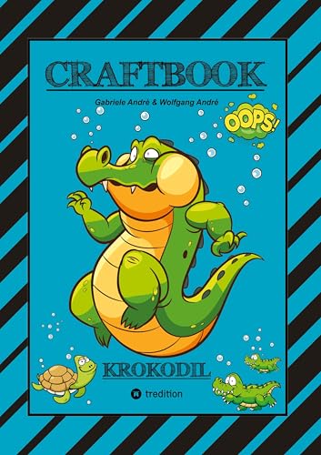 CRAFTBOOK - STARKE AUSMALMOTIVE - ALLIGATOR - KAIMAN - KROKODIL -KNIFFLIGE RÄTSEL UND AUFGABEN - WISSENSWERTES - TUTORIAL - NACHZEICHNEN: KROKODIL CRAFTBOOK - STARKE AUSMALMOTIVE - ALLIGATOR - KAIMAN - KROKODIL -KNIFFLIGE RÄTSEL UND AUFGABEN - WISSENSWERTES - TUTORIAL - NACHZEICHNEN: KROKODIL von tredition