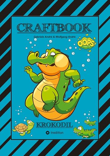 CRAFTBOOK - STARKE AUSMALMOTIVE - ALLIGATOR - KAIMAN - KROKODIL -KNIFFLIGE RÄTSEL UND AUFGABEN - WISSENSWERTES - TUTORIAL - NACHZEICHNEN: KROKODIL CRAFTBOOK - STARKE AUSMALMOTIVE - ALLIGATOR - KAIMAN - KROKODIL -KNIFFLIGE RÄTSEL UND AUFGABEN - WISSENSWERTES - TUTORIAL - NACHZEICHNEN: KROKODIL von tredition
