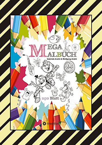 MEGA MALBUCH - 250 COOLE MOTIVE ZUM AUSMALEN - SPANNENDE THEMEN - TOLLE ANIMIERENDE VORLAGEN - LUSTIGE BILDER: XXL - EDITION (X-MAS MEGA MALBUCH: XXL - MEGA MALBUCH! Das kann ich!)