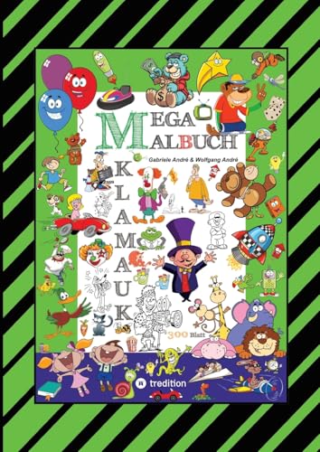 MEGA MALBUCH - 300 SEITEN KLAMAUK - WITZIG TOLLE AUSMAHLMOTIVE - LUSTIGE THEMEN - TIERE - MENSCHEN - FAHRZEUGE - HÄUSER - KINDER - ORTE: KLAMAUK (MEGA MALBUCH: PIRATEN) von tredition
