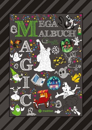 MEGA MALBUCH - 300 SEITEN MAGISCHE MOTIVE - MAGIER - HEXEN - GEISTER - ZAUBEREIN - FEEN - ELVEN - ALADDIN - ZAUBERSTERNE: MAGIC (XXL - EDITION: MEGA MALBUCH Das kann ich!) von tredition