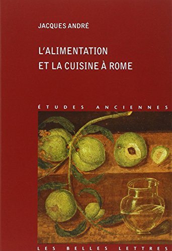 L'Alimentation Et La Cuisine a Rome (Collection D'Etudes Anciennes, Band 66)