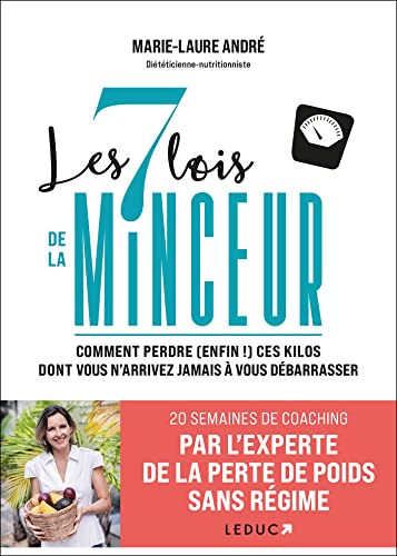 Les 7 lois de la minceur: Comment perdre (enfin !) ces kilos dont vous n'arrivez jamais à vous débarrasser von LEDUC