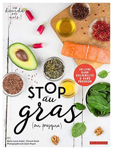 Stop au gras (ou presque): Un livre sans culpabilité & sans pression