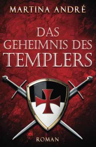 Das Geheimnis des Templers: Roman (Gero von Breydenbach, Band 1) von Martina André