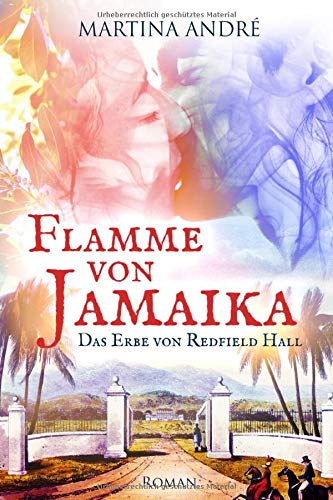 Flamme von Jamaika: Das Erbe von Redfield Hall von Independently published