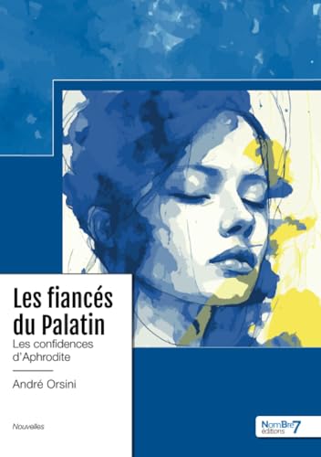 Les fiancés du Palatin: Les confidences d'Aphrodite Les fiancés du Palatin: Les confidences d'Aphrodite von NOMBRE 7