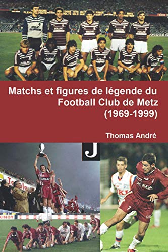 Matchs et figures de légende du Football Club de Metz (1969-1999)