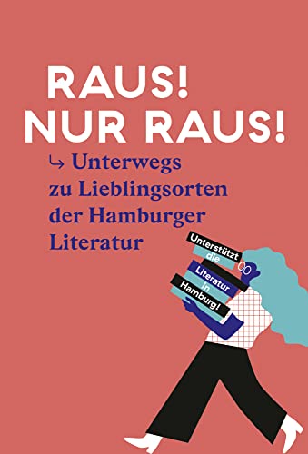 Raus! Nur raus!: Unterwegs zu Lieblingsorten der Hamburger Literatur: Durch Hamburg mit der Literaturszene von Junius Verlag GmbH