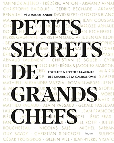Petits secrets de grands chefs: Portraits & recettes familiales des grands de la gastronomie von HACHETTE PRAT