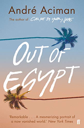 Out of Egypt: From the multi-million copy bestselling author of Call Me By Your Name Out of Egypt: From the multi-million copy bestselling author of Call Me By Your Name