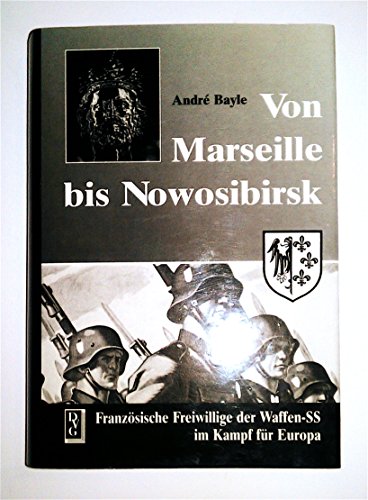 Von Marseille bis Novosibirsk: Französische Freiwillige der Waffen-SS im Kampf für Europa