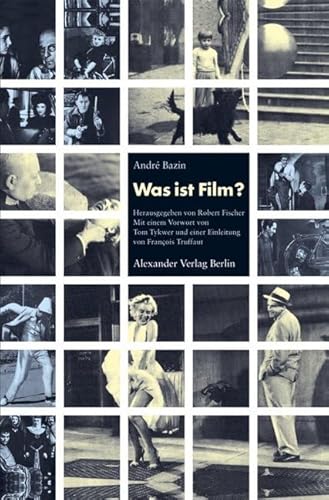 Was ist Film?: Mit einem Vorwort von Tom Tykwer und einer Einleitung von François Truffaut von Alexander Verlag Berlin