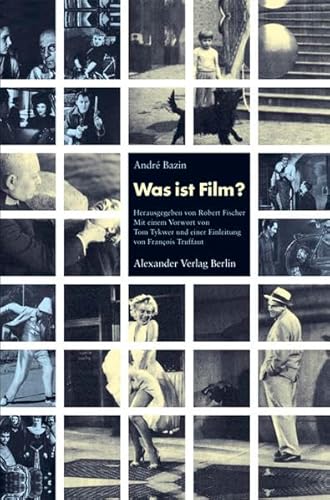 Was ist Film?: Mit einem Vorwort von Tom Tykwer und einer Einleitung von François Truffaut von Alexander Verlag Berlin