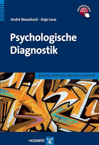 Psychologische Diagnostik (Bachelorstudium Psychologie, 19) von Hogrefe Verlag GmbH + Co.