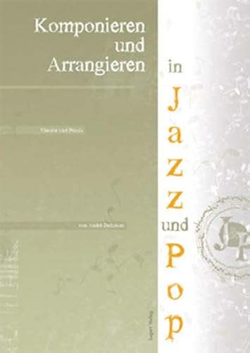 Arrangieren und Komponieren in Jazz und Pop: Theorie und Praxis von Lugert Verlag GmbH & Co. KG