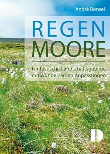 Regenmoore: Fantastische Landschaftsgebilde mit wundersamen Anpassungen