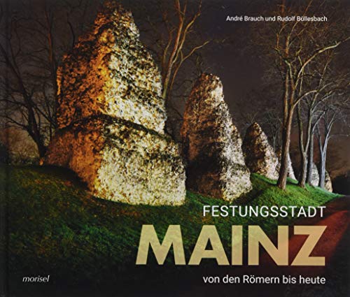 Festungsstadt Mainz: Von den Römern bis heute