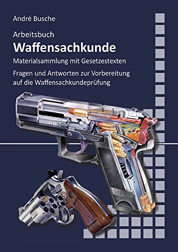 Arbeitsbuch Waffensachkunde: Fragen und Antworten zur Vorbereitung auf die Waffensachkundeprüfung von Juristischer Fachverlag