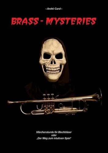 Brass Mysteries: Märchenstunde für Blechbläser oder der Weg zum intuitiven Spiel