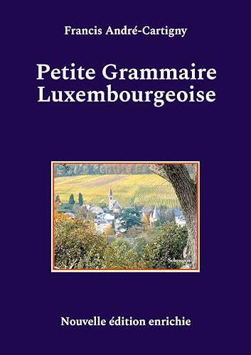Petite Grammaire Luxembourgeoise Petite Grammaire Luxembourgeoise von Books on Demand