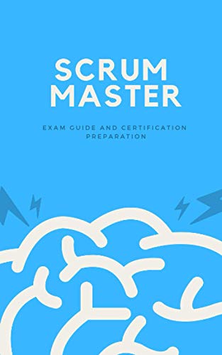 Scrum Master: Exam Guide and Certification Preparation von Independently Published