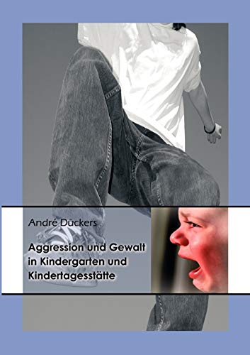 Aggression und Gewalt in Kindergarten und Kindertagesstätte: Erklärungsmodelle, empirischer Befund und pädagogische Handlungsmodelle
