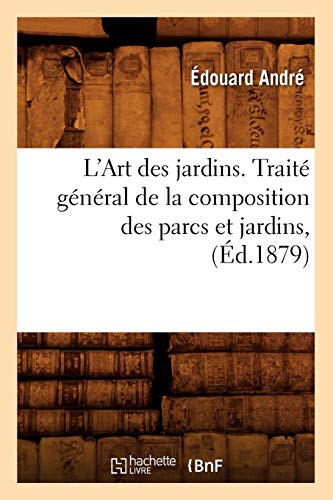 L'Art Des Jardins. Traite General de la Composition Des Parcs Et Jardins, (Arts) von HACHETTE LIVRE