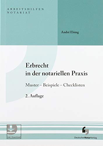 Erbrecht in der notariellen Praxis: Muster - Beispiele - Checklisten (Arbeitshilfen Notariat) von Deutscher Notarverlag