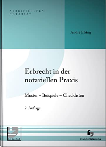 Erbrecht in der notariellen Praxis: Muster - Beispiele - Checklisten (Arbeitshilfen Notariat) von Deutscher Notarverlag