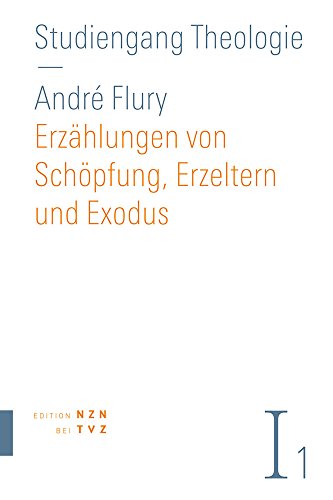 Erzählungen von Schöpfung, Erzeltern und Exodus: Altes Testament, Teil 1 (Studiengang Theologie)