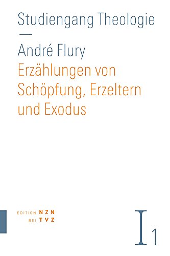 Erzählungen von Schöpfung, Erzeltern und Exodus: Altes Testament, Teil 1 (Studiengang Theologie) von Theologischer Verlag Ag