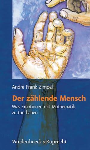 Der zählende Mensch. Was Emotionen mit Mathematik zu tun haben von Vandenhoeck and Ruprecht