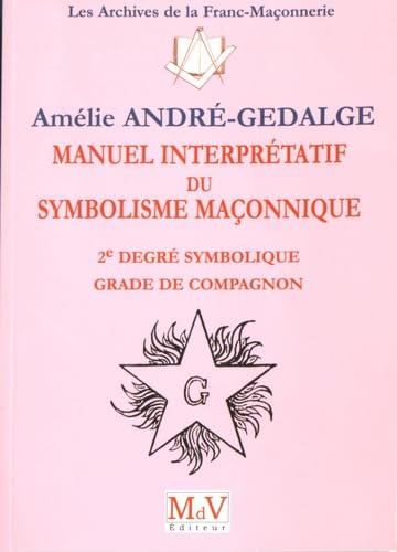 Manuel interprétatif du symbolisme maçonnique: 2e degré symbolique grade compagnon von MDV