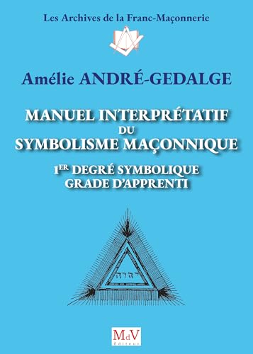 N.10 Manuel interprétatif du symbolisme maçonnique, 1er degré symbolique, Grade d'Apprenti0 von MDV