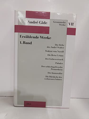 Gesammelte Werke, 12 Bde., Bd.7, Erzählende Werke: Die Reise Urians, Der Liebesversuch, Paludes, Der schlechtgefesselte Prometheus, Der Immoralist Gesammelte Werke, 12 Bde., Bd.7, Erzählende Werke: Die Reise Urians, Der Liebesversuch, Paludes, Der schlechtgefesselte Prometheus, Der Immoralist