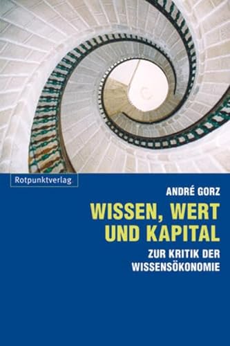 Wissen, Wert und Kapital: Zur Kritik der Wissensökonomie