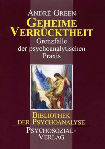 Geheime Verrücktheit: Grenzfälle der psychoanalytischen Praxis (Bibliothek der Psychoanalyse) von Psychosozial Verlag GbR