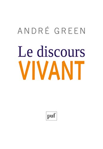 Le discours vivant: La conception psychanalytique de l'affect von PUF