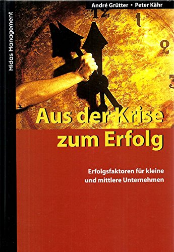 Aus der Krise zum Erfolg. Erfolgsfaktoren für kleine und mittlere Unternehmen