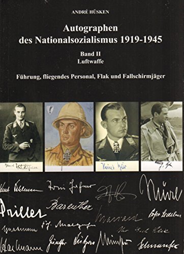 Autographen des Nationalsozialismus: Band II - Luftwaffe. Führung, fliegendes Personal, Flak und Fallschirmjäger von Patzwall, K