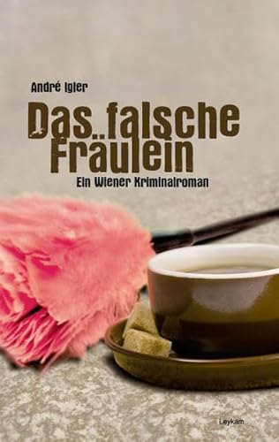 Das falsche Fräulein: Ein Wiener Kriminalroman