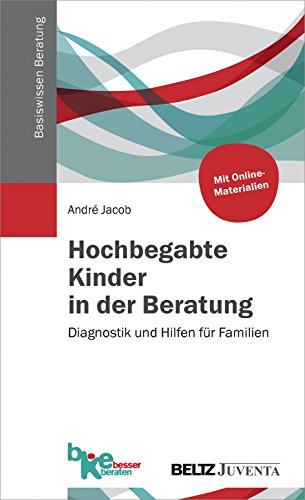 Hochbegabte Kinder in der Beratung: Diagnostik und Hilfen für Familien (Basiswissen Beratung) von Beltz Juventa